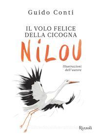 Ebook Il volo felice della cicogna Nilou di Guido Conti edito da Rizzoli