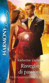 Ebook Risveglio di passione di Katherine Garbera edito da HarperCollins Italia