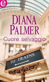 Ebook Cuore selvaggio (eLit) di Diana Palmer edito da HarperCollins Italia