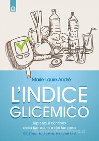 Ebook L'indice glicemico di Marie-Laure André edito da Edizioni Il Punto d'incontro