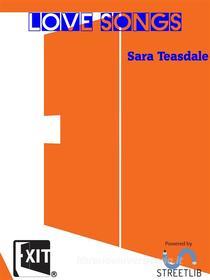 Ebook Love Songs di Sara Teasdale edito da CAIMAN