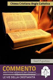 Ebook Commento alla prima lettera di San Giovanni di Sant&apos;Agostino edito da Le Vie della Cristianità