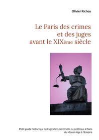 Ebook Le Paris des crimes et des juges avant le XIXème di Olivier Richou edito da Books on Demand