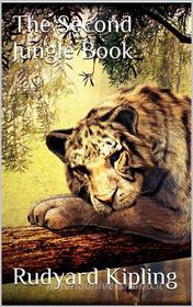 Ebook The Second Jungle Book di Rudyard Kipling edito da Rudyard Kipling