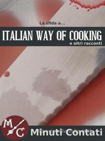 Ebook La Sfida a Italian Way Of Cooking di Valter Carignano, Elvio Ravasio, ELVIO RAVASIO, Elvio ravasio, roberto Romanelli, linda De Santi, diego Ducoli, agostino Langellotti, francesco Nucera, david Galligani edito da AA. VV.