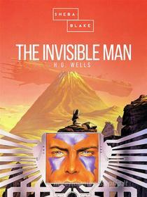 Ebook The Invisible Man di H.G. Wells edito da Sheba Blake Publishing