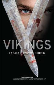 Ebook Vikings. La saga di Ragnar Lodbrok di aa. vv. edito da Fanucci Editore