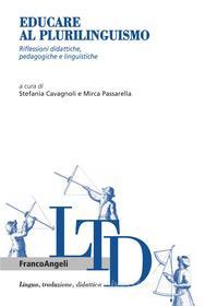 Ebook Educare al plurilinguismo. Riflessioni didattiche, pedagogiche e linguistiche di AA. VV. edito da Franco Angeli Edizioni