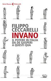 Ebook Invano di Filippo Ceccarelli edito da Feltrinelli Editore