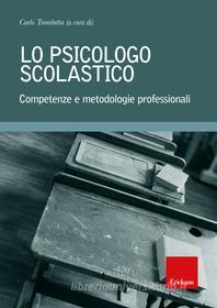 Ebook Lo psicologo scolastico di Trombetta Carlo edito da Edizioni Centro Studi Erickson
