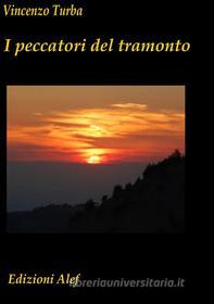 Ebook I peccatori del tramonto di Vincenzo Turba edito da Edizioni Alef