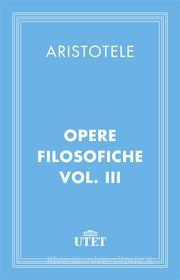 Ebook Opere filosofiche. Vol. III di Aristotele edito da UTET
