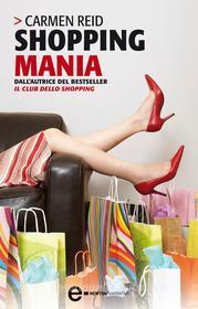 Ebook Shopping mania di Carmen Reid edito da Newton Compton Editori