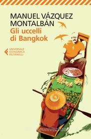 Ebook Gli uccelli di Bangkok di Manuel Vázquez Montalbán edito da Feltrinelli Editore