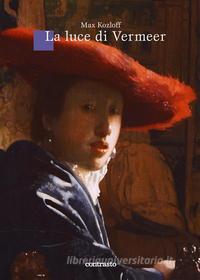Ebook La luce di Vermeer di Max kozloff edito da Contrasto