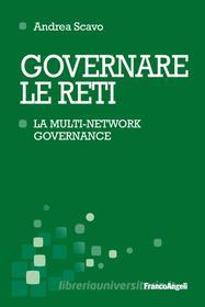 Ebook Governare le reti. La multi-network governance di Andrea Scavo edito da Franco Angeli Edizioni
