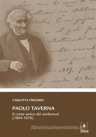 Ebook Paolo Taverna: Il conte amico dei sordomuti (1804-1877) di Carlotta Frigerio edito da EDUCatt