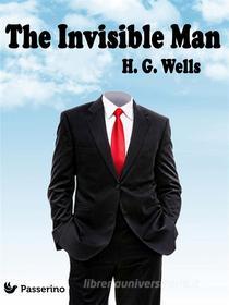 Ebook The Invisible Man di H. G. Wells edito da Passerino