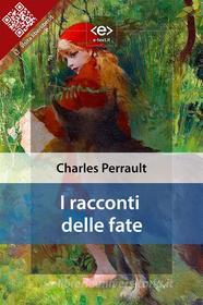 Ebook I racconti delle fate di Charles Perrault edito da E-text