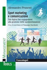 Ebook Sport marketing e comunicazione di Alessandro Prunesti edito da Franco Angeli Edizioni