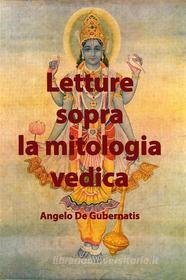 Ebook Letture sopra la mitologia vedica di Angelo De Gubernatis edito da Scrivere