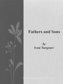 Ebook Fathers and Sons di Ivan Turgenev edito da Ivan Turgenev