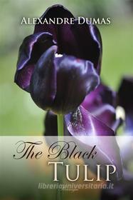 Ebook The Black Tulip di Alexandre Dumas edito da Interactive Media