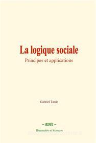 Ebook La logique sociale di Gabriel Tarde edito da EHS