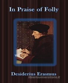 Ebook In Praise of Folly di Desiderius Erasmus edito da BookRix