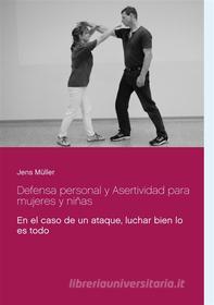 Ebook Defensa personal y Asertividad para mujeres y niñas di Jens Müller edito da Books on Demand