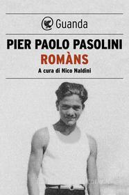 Ebook Romàns di Pier Paolo Pasolini edito da Guanda