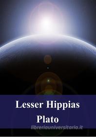 Ebook Lesser Hippias di Plato edito da Freeriver Publishing