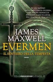 Ebook Evermen. Il sentiero della tempesta di James Maxwell edito da Fanucci Editore