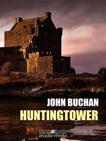 Ebook Huntingtower di John Buchan edito da Arcadia Press