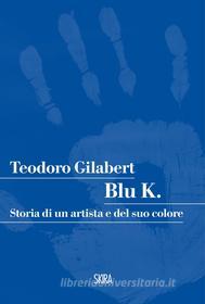 Ebook Blu K. di Teodoro Gilabert edito da Skira