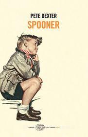 Ebook Spooner (versione italiana) di Dexter Pete edito da Einaudi