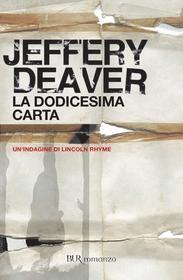 Ebook La dodicesima carta di Deaver Jeffery edito da BUR