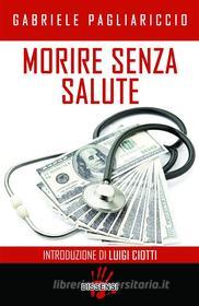 Ebook Morire senza salute di Gabriele Pagliariccio edito da Dissensi Edizioni