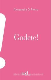 Ebook Godete! di Di Pietro Alessandra edito da ADD Editore
