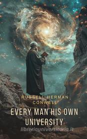 Ebook Every Man His Own University di Russell H. Conwell edito da Interactive Media