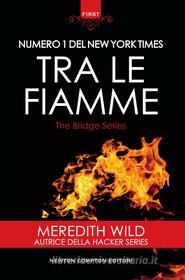 Ebook Tra le fiamme di Meredith Wild edito da Newton Compton Editori