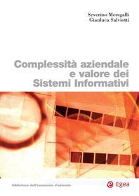 Ebook Complessità aziendale e valore dei Sistemi Informativi di Severino Meregalli, Gianluca Salviotti edito da Egea