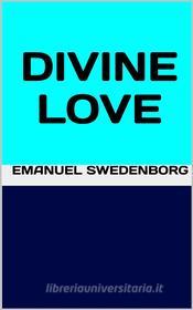 Ebook Divine Love di Emanuel Swedenborg edito da GIANLUCA