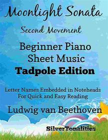 Ebook Moonlight Sonata Second Movement Beginner Piano Sheet Music Tadpole Edition di Silvertonalities edito da SilverTonalities