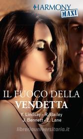 Ebook Il fuoco della vendetta di Yvonne Lindsay, Rachel Bailey, Jules Bennett, Elizabeth Lane edito da HarperCollins Italia