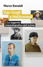 Ebook Van Gogh a Hollywood di Marco Senaldi edito da Meltemi