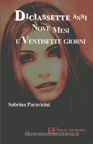 Ebook Diciassette anni, nove mesi e ventisette giorni di Sabrina Paravicini edito da Edizioni Clandestine