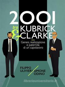 Ebook 2001 tra Kubrick e Clarke di Filippo Ulivieri, Simone Odino edito da Filippo Ulivieri