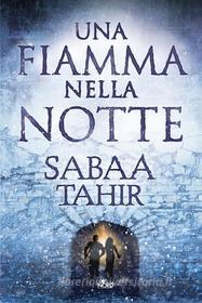 Ebook Una fiamma nella notte di Sabaa Tahir edito da Casa Editrice Nord