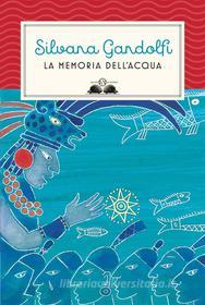 Ebook La memoria dell'acqua di Silvana Gandolfi edito da Salani Editore